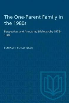 Paperback The One-Parent Family in the 1980s: Perspectives and Annotated Bibliography 1978-1984 Book