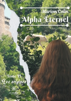 Paperback Alpha Éternel: Tome II - Les origines [French] Book