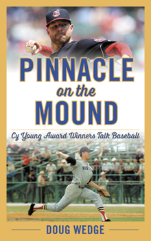 Hardcover Pinnacle on the Mound: Cy Young Award Winners Talk Baseball Book