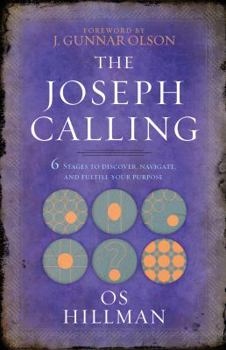 Paperback The Joseph Calling: 6 Stages to Discover, Navigate, and Fulfill Your Purpose Book