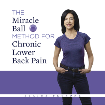 Hardcover The Miracle Ball Method for Chronic Lower Back Pain Book