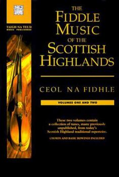 Paperback The Fiddle Music of the Scottish Highlands: Ceol Na Fidhle--Volumes 1 and 2 Book