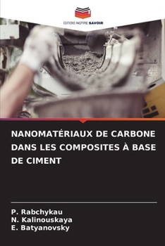 NANOMATÉRIAUX DE CARBONE DANS LES COMPOSITES À BASE DE CIMENT (French Edition)