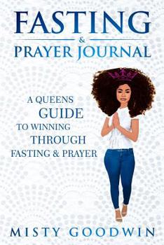 Paperback Fasting And Prayer Journal: A Queens Guide To Winning Through Fasting And Prayer Book