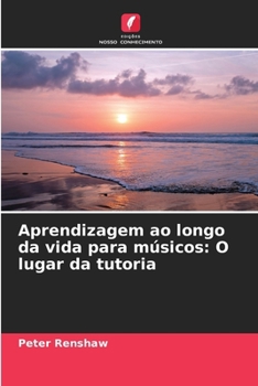 Paperback Aprendizagem ao longo da vida para músicos: O lugar da tutoria [Portuguese] Book