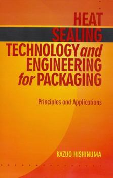 Paperback Heat Sealing Technology and Engineering for Packaging: Principles and Applications Book