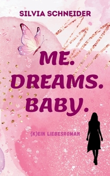 Paperback Me. Dreams. Baby.: (K)ein Liebesroman [German] Book
