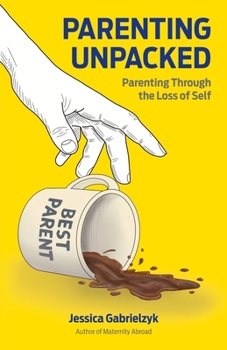 Paperback Parenting Unpacked: Parenting Through the Loss of Self Book
