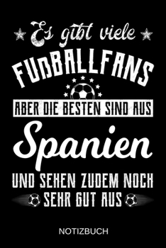 Es gibt viele Fußballfans aber die besten sind aus Spanien und sehen zudem noch sehr gut aus: A5 Notizbuch | Liniert 120 Seiten | ... | Muttertag | Namenstag (German Edition)