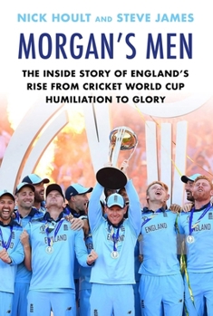 Hardcover Morgan's Men: The Inside Story of England's Rise from Cricket World Cup Humiliation to Glory Book