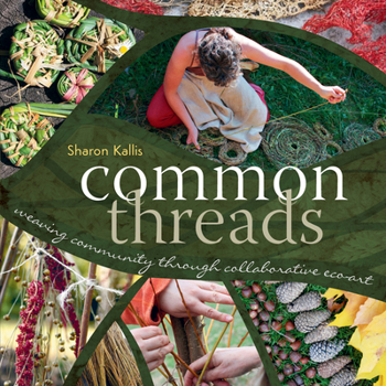 Paperback Common Threads: Weaving Community Through Collaborative Eco-Art Book