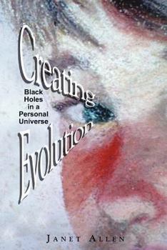 Paperback Creating Evolution: Black Holes in a Personal Universe Book