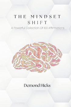 Paperback The Mindset Shift: A Powerful Collection Of 100 Affirmations Book