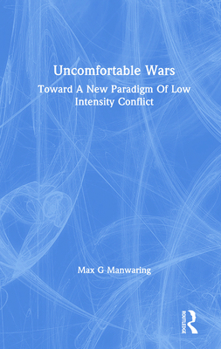 Hardcover Uncomfortable Wars: Toward a New Paradigm of Low Intensity Conflict Book