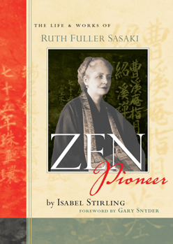 Paperback Zen Pioneer: The Life & Works of Ruth Fuller Sasaki Book