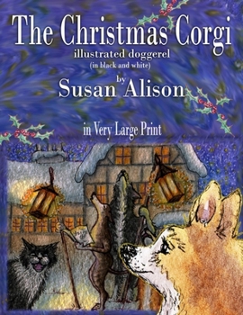 Paperback The Christmas Corgi - illustrated doggerel - (in black and white) - in Very Large Print [Large Print] Book