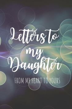 Paperback Letters to my Daughter Journal-Mother/Father Daughter Journal Appreciation Gift-Lined Notebook To Write In-6"x9" 120 Pages Book 3: Keepsake Gift to Wr Book