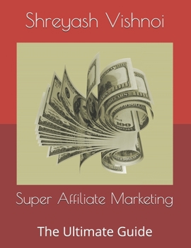 Paperback Super Affiliate Marketing: The Ultimate Guide Book