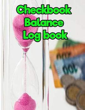Checkbook Balance Log Book : 8. 5 Inches by 11 Inches 150 Pages
