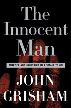 Hardcover The Innocent Man: Murder and Injustice in a Small Town Book