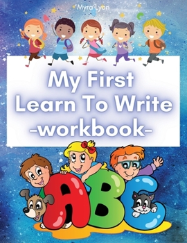 Paperback My First Learn To Write Workbook: Tracing Letters of the Alphabet Practice for Kids with Pen Control Workbook for Pre K and Kindergarten Book