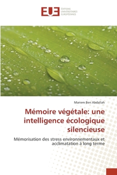 Mémoire végétale: une intelligence écologique silencieuse (French Edition)