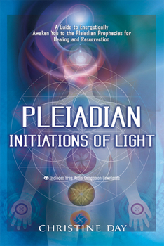 Paperback Pleiadian Initiations of Light: A Guide to Energetically Awaken You to the Pleiadian Prophecies for Healing and Resurrection Book