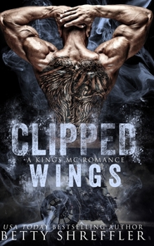 Clipped Wings: - Book #2 of the Kings MC