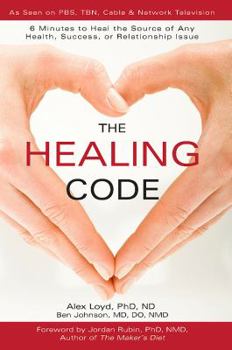 Hardcover The Healing Code: 6 Minutes to Heal the Source of Any Health, Success or Relationship Issue Book