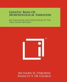 Paperback Genetic Basis Of Morphological Variation: An Evaluation And Application Of The Twin Study Method Book