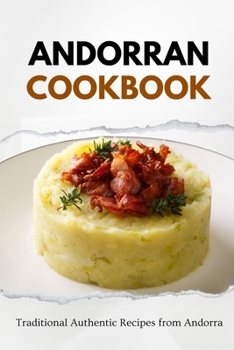 Paperback Andorran Cookbook: Traditional Authentic Recipes from Andorra Book