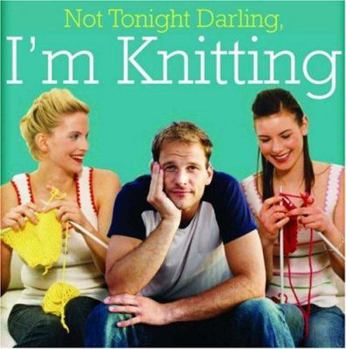Hardcover Not Tonight Darling, I'm Knitting Book