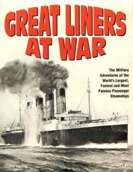 Paperback Great Liners at War: Military Adventures of the World's Largest and Most Famous Passenger Ships Book