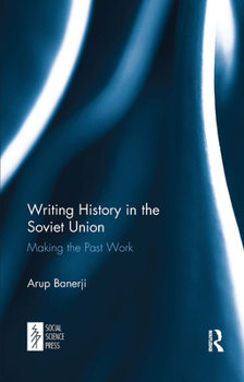 Paperback Writing History in the Soviet Union: Making the Past Work Book