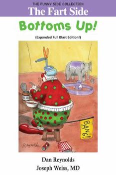 Paperback The Fart Side: Bottoms Up! Expanded Full Blast Edition: The Funny Side Collection Book