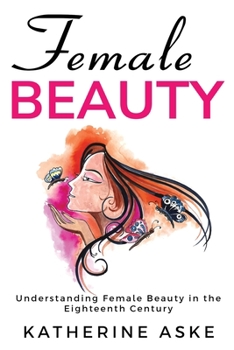 Paperback Understanding Female Beauty in the Eighteenth Century Book