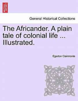 Paperback The Africander. a Plain Tale of Colonial Life ... Illustrated. Book