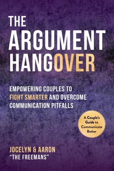 Hardcover The Argument Hangover: Empowering Couples to Fight Smarter and Overcome Communication Pitfalls Book