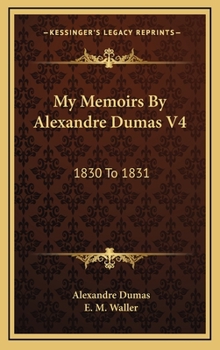 My Memoirs, Vol. IV, 1830 to 1831 - Book #4 of the My Memoirs