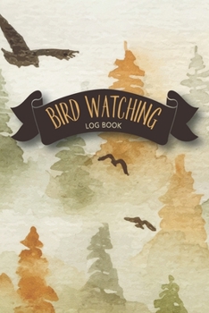 Bird Watching Log Book: Water Color Birds Trees - Large Print Birders Prompt Journal Notebook To Record And Log Bird Sightings (Bird Watching Watercolor Landscape Autumn Colors Birding Log Series)