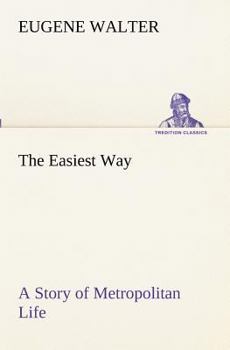 Paperback The Easiest Way A Story of Metropolitan Life Book