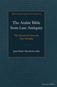 Hardcover The Arabic Bible from Late Antiquity: The Hexateuch from the Syro-Hexapla [Arabic] Book