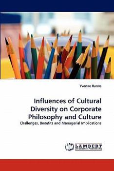 Influences of Cultural Diversity on Corporate Philosophy and Culture: Challenges, Benefits and Managerial Implications