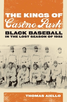 Hardcover The Kings of Casino Park: Black Baseball in the Lost Season of 1932 Book