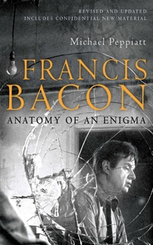 Paperback Francis Bacon: Anatomy of an Enigma Book