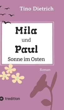 Mila und Paul - Sonne im Osten (German Edition)