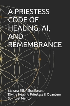Paperback A Priestess Code of Healing, Ai, and Remembrance Book