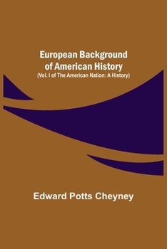 Paperback European Background Of American History (Vol. I of The American Nation: A History) Book