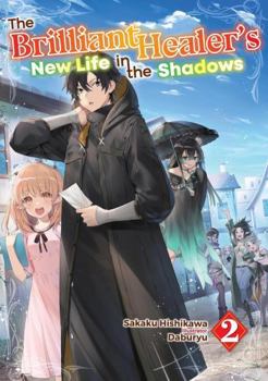 Paperback The Brilliant Healer's New Life in the Shadows: Volume 2 (Light Novel) Book