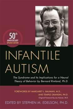 Paperback Infantile Autism: The Syndrome and Its Implications for a Neural Theory of Behavior by Bernard Rimland, Ph.D. Book